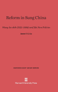 Reform in Sung China: Wang An-Shih (1021-1086) and His New Policies - Liu, James T C