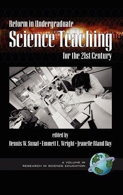 Reform in Undergraduate Science Teaching for the 21st Century (Hc) - Sunal, Dennis W (Editor)