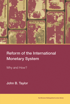 Reform of the International Monetary System: Why and How? - Taylor, John B