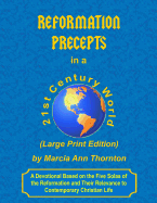 Reformation Precepts in a 21st Century World (Large Print Edition): A Devotional Based on the Five Solas of the Reformation and Their Relevance to Contemporary Christian Life