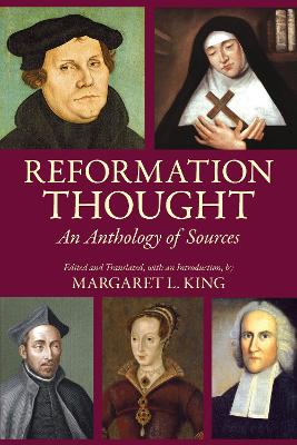 Reformation Thought: An Anthology of Sources - King, Margaret L (Translated by)