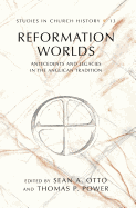 Reformation Worlds: Antecedents and Legacies in the Anglican Tradition