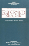 Reformed Reader: A Sourcebook in Christian Theology