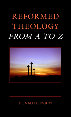 Reformed Theology from A to Z - McKim, Donald K