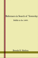 Reformers in Search of Yesterday: Buffalo in the 1890's