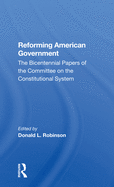 Reforming American Government: The Bicentennial Papers Of The Committee On The Constitutional System