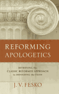 Reforming Apologetics