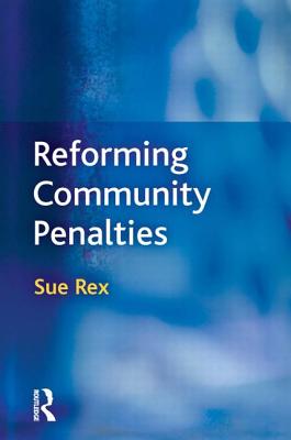 Reforming Community Penalties - Rex, Sue