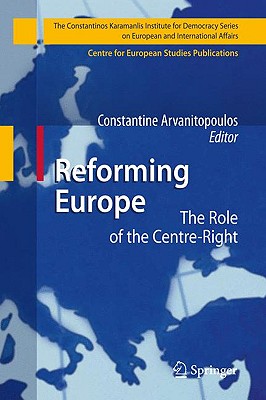 Reforming Europe: The Role of the Centre-Right - Arvanitopoulos, Constantine (Editor)