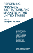 Reforming Financial Institutions and Markets in the United States: Towards Rebuilding a Safe and More Efficient System