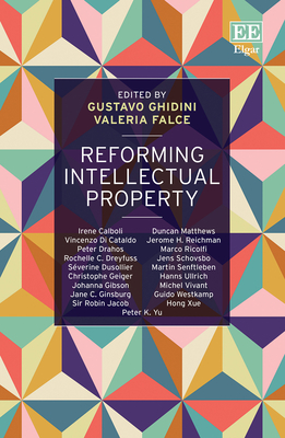 Reforming Intellectual Property - Ghidini, Gustavo (Editor), and Falce, Valeria (Editor)