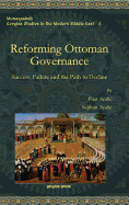 Reforming Ottoman Governance: Success, Failure and the Path to Decline