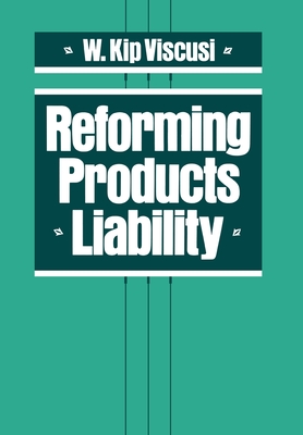 Reforming Products Liability - Viscusi, W Kip