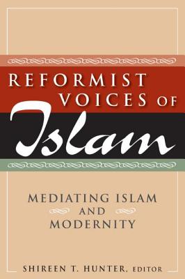 Reformist Voices of Islam: Mediating Islam and Modernity - Hunter, Shireen T
