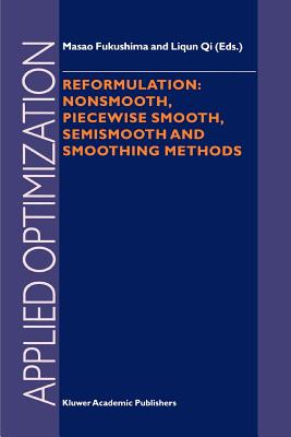 Reformulation: Nonsmooth, Piecewise Smooth, Semismooth and Smoothing Methods - Fukushima, Masao (Editor), and Qi, Liqun (Editor)