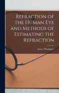 Refraction of the Human Eye and Methods of Estimating the Refraction