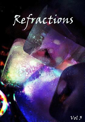 Refractions Vol. 3 - Donaldson, Danielle (Contributions by), and Hill, Jessica (Contributions by), and Johnson, Anne E (Contributions by)