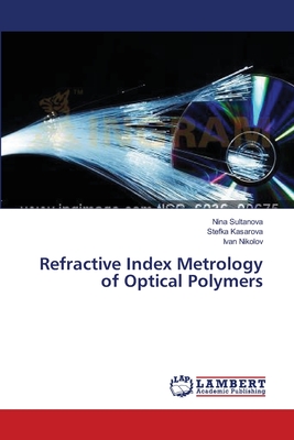 Refractive Index Metrology of Optical Polymers - Sultanova, Nina, and Kasarova, Stefka, and Nikolov, Ivan