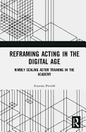 Reframing Acting in the Digital Age: Nimbly Scaling Actor Training in the Academy