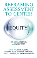Reframing Assessment to Center Equity: Theories, Models, and Practices