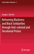 Reframing Blackness and Black Solidarities Through Anti-Colonial and Decolonial Prisms