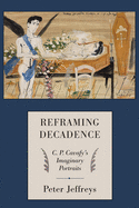 Reframing Decadence: C. P. Cavafy's Imaginary Portraits