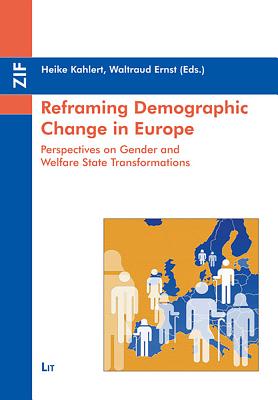 Reframing Demographic Change in Europe: Perspectives on Gender and Welfare State Transformations - Kahlert, Heike, and Ernst, Waltraud (Editor)