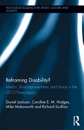 Reframing Disability?: Media, (Dis)Empowerment, and Voice in the 2012 Paralympics