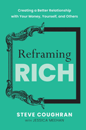 Reframing Rich: Creating a Better Relationship with Your Money, Yourself, and Others