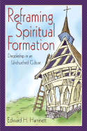 Reframing Spiritual Formation: Discipleship in an Unchurched Culture