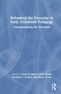Reframing the Everyday in Early Childhood Pedagogy: Conceptualising the Mundane