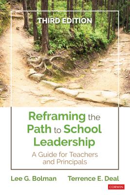 Reframing the Path to School Leadership: A Guide for Teachers and Principals - Bolman, Lee G, and Deal, Terrence E