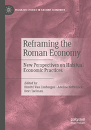 Reframing the Roman Economy: New Perspectives on Habitual Economic Practices