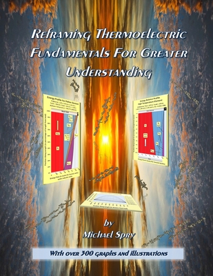 Reframing Thermoelectric Fundamentals For Greater Understanding - Spry, Michael B