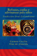 Refranes, Coplas y Adivinanzas Para Ninos: Tradicion Oral Colombiana