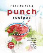 Refreshing Punch Recipes: Thirst-Quenching Drinks Worthy for Any Party