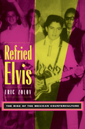 Refried Elvis: The Rise of the Mexican Counterculture