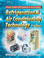 Refrigeration and A/C Technology Lab Manual - Tomczyk, John A, and Whitman, Bill, and Johnson, Bill
