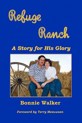 Refuge Ranch: A Story for His Glory - Walker, Bonnie