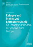 Refugee and Immigrant Entrepreneurship: An Economic and Social Perspective from T?rkiye