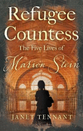 Refugee Countess: The Five Lives of Marion Stein