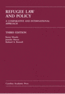 Refugee Law and Policy: A Comparative and International Approach - Musalo, Karen