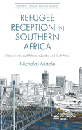 Refugee Reception in Southern Africa: National and Local Policies in Zambia and South Africa