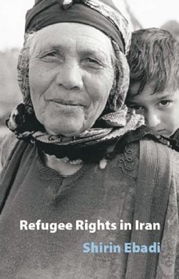 Refugee Rights in Iran - Ebadi, Shirin, and Keynoush, Banafsheh (Translated by)