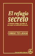 Refugio Secreto, El: The Incredible Story of a Woman in the Midle of the Holocoust - Ten Boom, Corrie, and Sherrill, Juan, and Sherrill, Elizabeth