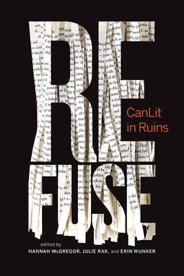 Refuse: Canlit in Ruins Volume 6 - Wunker, Erin (Editor), and Rak, Julie (Editor), and McGregor, Hannah (Editor)