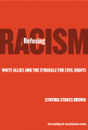 Refusing Racism: White Allies and the Struggle for Civil Rights