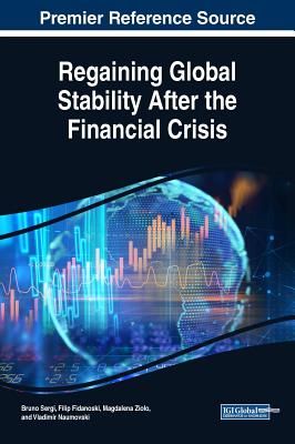 Regaining Global Stability After the Financial Crisis - Sergi, Bruno (Editor), and Fidanoski, Filip (Editor), and Ziolo, Magdalena (Editor)