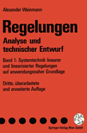 Regelungen Analyse Und Technischer Entwurf: Band 1: Systemtechnik Linearer Und Linearisierter Regelungen Auf Anwendungsnaher Grundlage