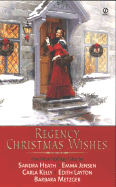 Regency Christmas Wishes - Layton, Edith, and Jensen, Emma, and Heath, Sandra